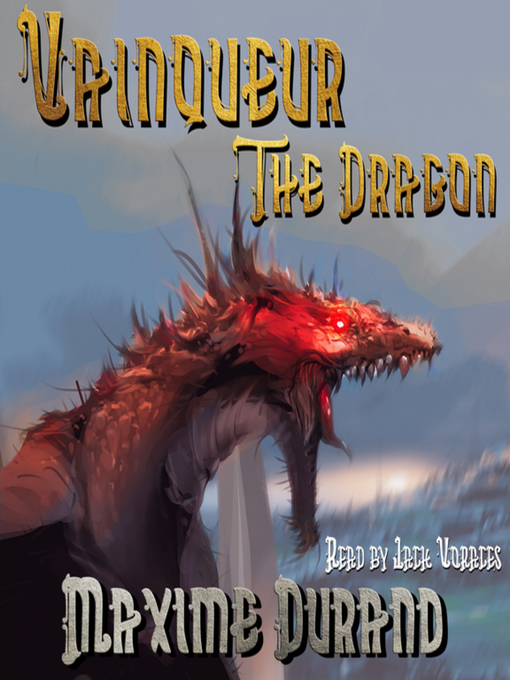 Title details for Vainqueur the Dragon by Maxime J. Durand - Wait list